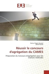 Damus paquin Kouassi et Alfred Douba - Réussir le concours d'agrégation du CAMES - Préparation du Concours d'agrégation pour les sciences médicales.
