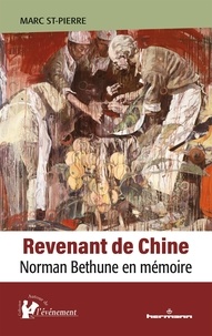 Marc St-Pierre - Revenant de Chine - Norman Bethune en mémoire.
