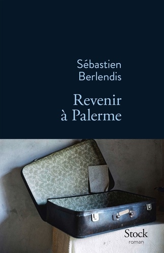 Sébastien Berlendis - Revenir à Palerme.