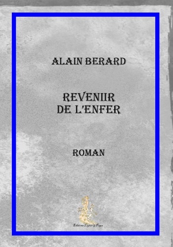 Alain Bérard - Revenir de l'enfer.