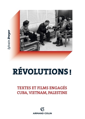 Révolutions !. Textes et films engagés : Cuba, Vietnam, Palestine