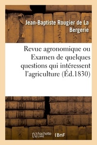 De la bergerie jean-baptiste Rougier - Revue agronomique ou Examen de quelques questions qui intéressent l'agriculture - telles que les jachères, les prairies naturelles, les assolemens.