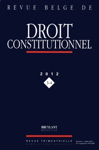Revue belge de Droit constitutionnel N° 2012/3-4.pdf
