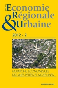 Mario Carrier et Christophe Demazière - Revue d'économie régionale et urbaine N° 2/2012 : Mutations économiques des villes petites et moyennes.