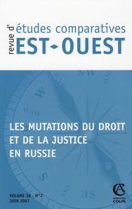 Marie-Claude Maurel et Kathy Rousselet - Revue d'études comparatives Est-Ouest Volume 38 N° 2, juin 2007 : Les mutations du droit et de la justice en Russie.