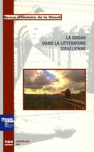 Masha Itzhaki et Georges Bensoussan - Revue d'histoire de la Shoah N° 184 janvier/juin : La Shoah dans la littérature israélienne.