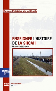 Georges Bensoussan - Revue d'histoire de la Shoah N° 193, juillet-déce : Enseigner l'histoire de la shoah - france 1950-2010.