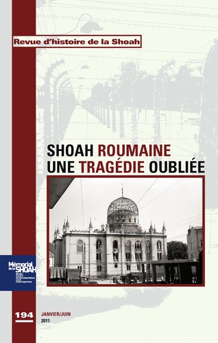  Mémorial de la Shoah - Revue d'histoire de la Shoah N° 194 : L'horreur oubliée, la Shoah Roumaine.