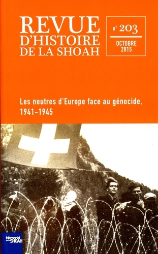 Georges Bensoussan - Revue d'histoire de la Shoah N° 203, Octobre 2015 : Les neutres d'Europe face au génocide, 1941-1945.