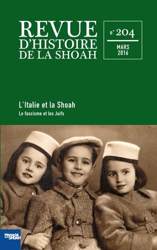 Laura Fontana et Georges Bensoussan - Revue d'histoire de la Shoah N° 204, Mars 2016 : L'Italie et la Shoah - Volume 1, Le fascisme et les Juifs.