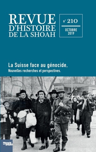 Revue d'histoire de la Shoah N° 210, octobre 2019 La Suisse face au génocide. Nouvelles recherches et perspectives