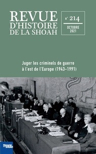 Jean-Marc Dreyfus et Jacques Fredj - Revue d'histoire de la Shoah N° 214, octobre 2021 : Juger les criminels de guerre à l'Est de l'Europe (1943-1991).