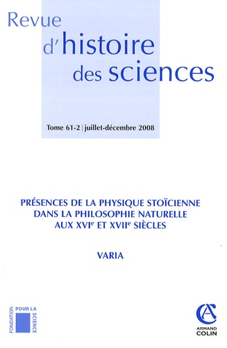 Michel Blay - Revue d'histoire des sciences N° 61, Juillet-Décem : Présences de la physique stoïcienne dans la philosophie naturelle aux XVIe et XVIIe siècles.