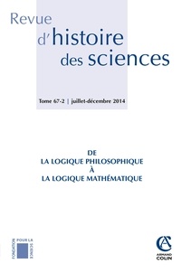 Michel Bourdeau et Anastasios Brenner - Revue d'histoire des sciences N° 67-2, Juillet-décembre 2014 : De la logique philosophique à la logique mathématique.