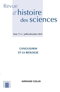 Stéphane Tirard - Revue d'histoire des sciences N° 71-2, juillet-décembre 2018 : Canguilhem et la biologie.