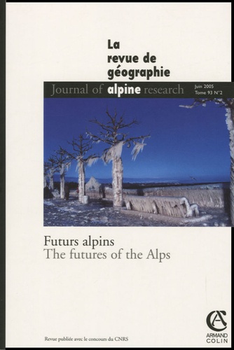 Martin Beniston et Bernard Debarbieux - Revue de Géographie Alpine Tome 93 N° 2, Juin 2 : Futurs alpins.