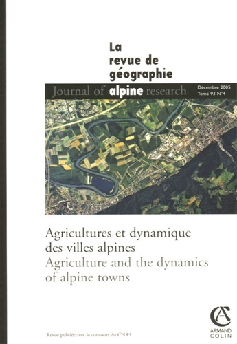 Claude Janin et Philippe Fleury - Revue de Géographie Alpine Tome 93 N° 4, Décemb : Agricultures et dynamique des villes alpines - Edition bilingue français-anglais.