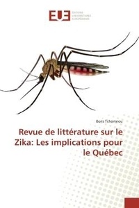 Boris Tchomnou - Revue de littérature sur le Zika: Les implications pour le Québec.