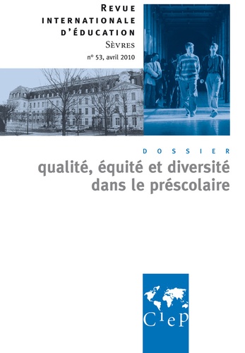 Alain Bouvier et Marie-José Sanselme - Revue internationale d'éducation N° 53, avril 2010 : Qualité, équité et diversité dans le préscolaire.
