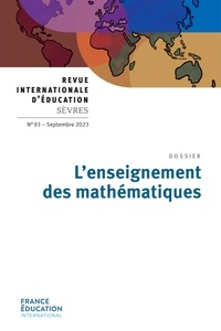 Hervé Ferrage et Jean-Marie De Ketele - Revue internationale d'éducation N° 93, septembre 2023 : L'enseignement des mathématiques.