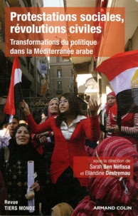 Sarah Ben Néfissa et Blandine Destremau - Revue Tiers Monde Hors série 2011 : Protestations sociales, révolutions civiles - Transformation du politique dans la Méditerrané arabe.