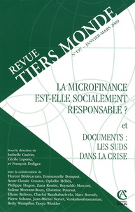 Isabelle Guérin et Cécile Lapenu - Revue Tiers Monde N° 197 : La microfinance est-elle socialement responsable ? - Et Documents: les suds dans la crise.