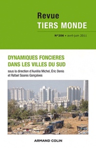 Aurélia Michel et Eric Denis - Revue Tiers Monde N° 206, avril-juin 2011 : Dynamiques foncières dans les villes du Sud.
