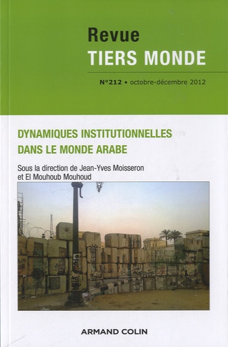 Jean-Yves Moisseron et El Mouhoub Mouhoud - Revue Tiers Monde N° 212, Octobre-Déce : Dynamiques institutionnelles dans le monde arabe.