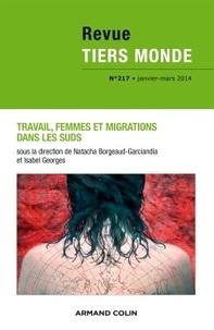 Natacha Borgeaud-Garciandia et Isabel Georges - Revue Tiers Monde N° 217, Janvier-mars 2014 : Travail, femmes et migrations dans les suds.