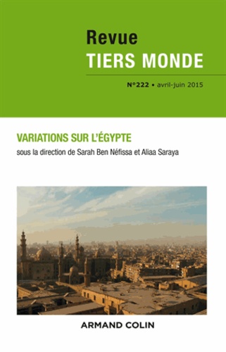 Sarah Ben Néfissa et Aliaa Saraya - Revue Tiers Monde N° 222, Avril-juin 2015 : Variations sur l'Egypte.