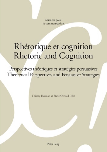 Thierry Herman et Steve Oswald - Rhétorique et cognition - Perspectives théoriques et stratégies persuasives.
