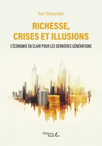 Richesse, crises et illusions