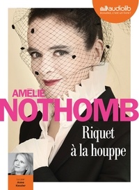 Amélie Nothomb - Riquet à la houppe. 1 CD audio MP3