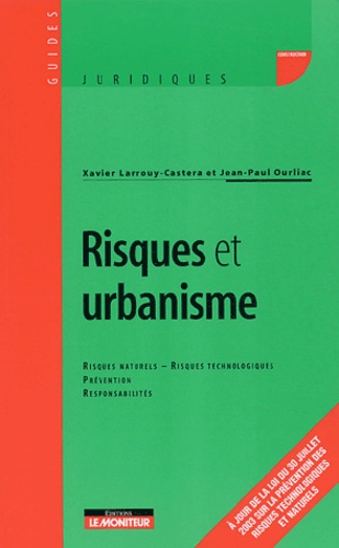 Xavier Larrouy-Castéra et Jean-Paul Ourliac - Risques et urbanisme.