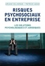 Ariane Bilheran et Patrice Adam - Risques psychosociaux en entreprise - Les solutions psychologiques et juridiques.