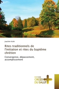 Joachim Kolié - Rites traditionnels de l'initiation et rites du baptême chrétien.