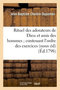 Jean-Baptiste Chemin-Dupontès - Rituel des adorateurs de Dieu et amis des hommes contenant l'ordre des exercices de la.
