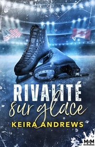 Keira Andrews - Rivalité sur glace.