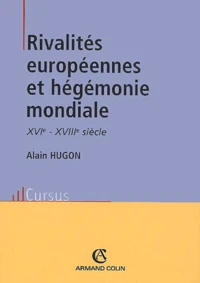 Rivalités européennes et hégémonie mondiale. XVIème-XVIIIème siècle
