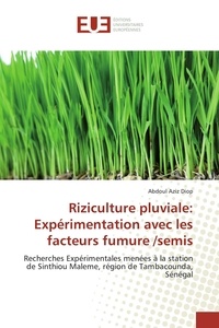 Abdoul Aziz Diop - Riziculture pluviale: Expérimentation avec les facteurs fumure /semis.