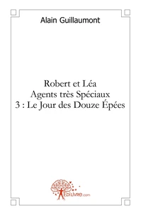 Robert et Léa Agents très Spéciaux 3 : Le Jour des Douze Épées
