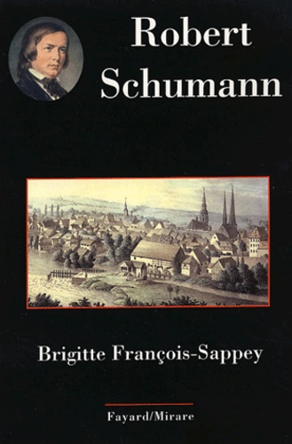 Brigitte François-Sappey - Robert Schumann.