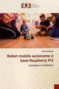 Ahmed Elkbayer - Robot mobile autonome à base Raspberry Pi3 - Conception et réalisation.