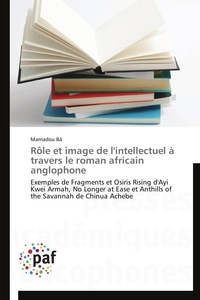  Ba-m - Rôle et image de l'intellectuel à travers le roman africain anglophone.