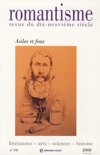 Aude Fauvel et Hervé Guillemain - Romantisme N° 141 : Asiles et fous.