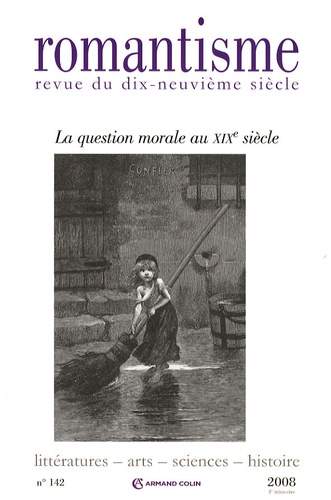 Jean Lacoste - Romantisme N° 142, 4e trimestre : La question morale au XIXe siècle.