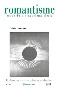 Laurence Guignard et Sylvain Venayre - Romantisme N° 166, 4e trimestre 2014 : L'astronomie.
