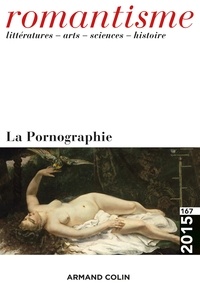 Alain Vaillant - Romantisme N° 167/2015 : La pornographie.