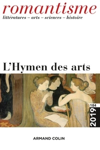 José-Luis Diaz et Jean-Nicolas Illouz - Romantisme N° 184/2019 : L'Hymen des arts.