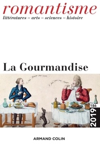  Armand Colin - Romantisme N° 186/2019 : La gourmandise.